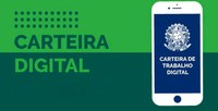 Emissão de Carteira de Trabalho passa a ser digital.