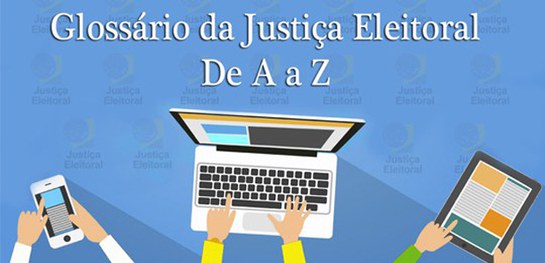 Glossário esclarece composição e atribuições da Justiça Eleitoral
