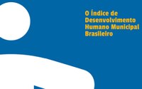 Índice de Desenvolvimento Humano Municipal no Brasil aumentou nas últimas décadas.